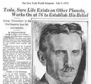 “I am in dead earnest. I feel certain of what I tell you.The transmission of energy to another planet is only a matter of engineering.I have solved the problem so well I don’t regard it as doubtful.It is mathematically certain that other planets are inhabited.“